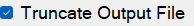 TruncateOutputFile.png